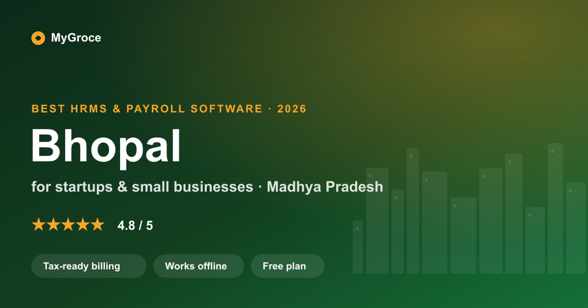 MyGroce HRMS & Payroll Software for businesses in Bhopal, Madhya Pradesh — 2026
